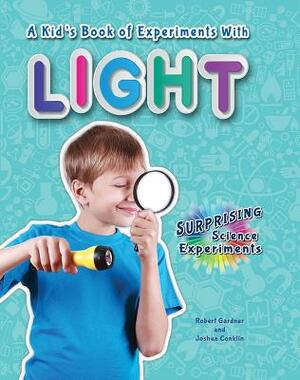 A Kid's Book of Experiments with Light by Robert Gardner