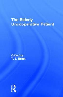The Elderly Uncooperative Patient by T. L. Brink