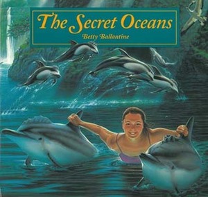 The Secret Oceans by Lloyd Birmingham, Davis Meltzer, Jeffrey Terreson, Thomas McNeely, Robert Larkin, Joseph DeVito, Carol Inouye, Betty Ballantine, Jeffrey Mangiat, Gilles Malkine, Charles Passarelli, David Henderson, Steve Brennan