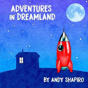 Adventures In Dreamland by Andy Shapiro