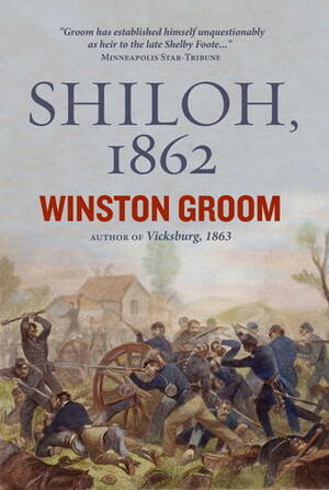 Shiloh, 1862 by Winston Groom