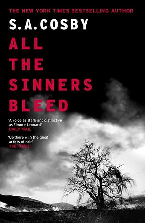 All The Sinners Bleed by S.A. Cosby