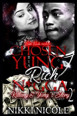 Chosen By A Yung Rich N*gga 2 by Nikki Nicole