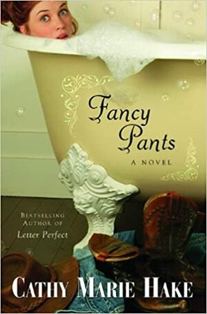 Fancy Pants by Cathy Marie Hake