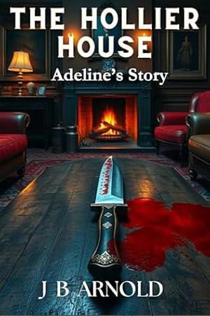 The Hollier House: Adeline's Story by J.B. Arnold