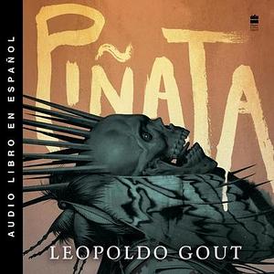 Pinata: A Novel by Patricia Loranca Ochoa, Leopoldo Gout, Leopoldo Gout