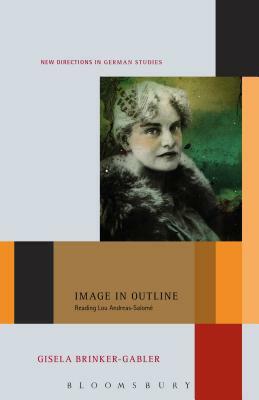 Image in Outline: Reading Lou Andreas-Salomé by Gisela Brinker-Gabler