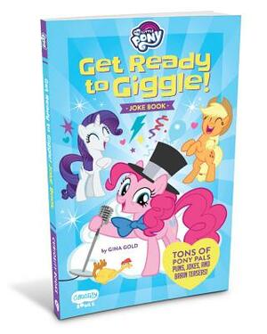 My Little Pony Get Ready to Giggle!: Get Ready to Giggle! Joke Book by Gina Gold