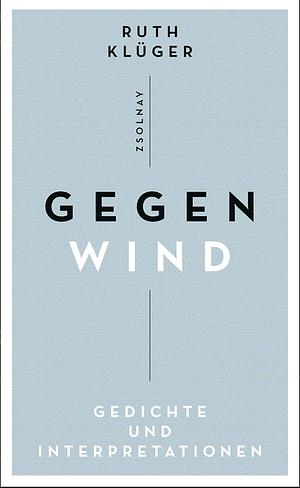 Gegenwind: Gedichte und Interpretationen by Ruth Klüger