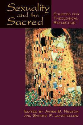 Sexuality and the Sacred by James B. Nelson, Sandra P. Longfellow