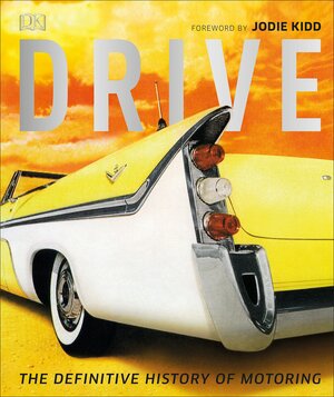 Drive: The Definitive History of Motoring by Giles Chapman, Lawrence Ulrich