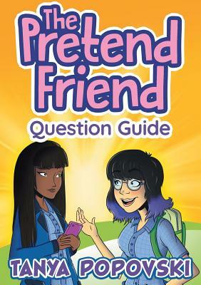 The Pretend Friend - Question Guide by Tanya Popovski