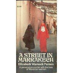 A Street in Marrakech: A Personal Encounter with the Lives of Moroccan Women by Elizabeth Warnock Fernea, Elizabeth Warnock Fernea