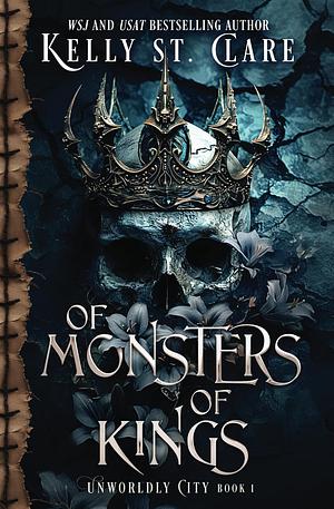 Of Monsters Of Kings by Kelly St. Clare