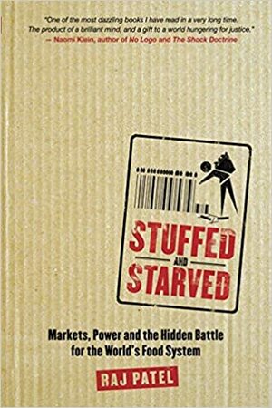 Stuffed And Starved by Raj Patel