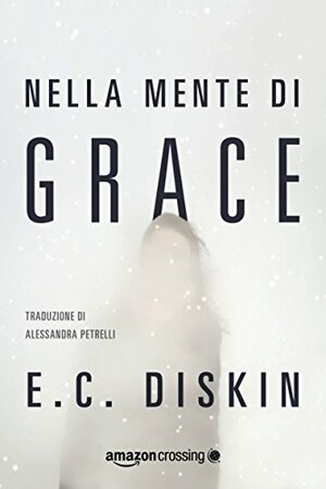 Nella mente di Grace by E.C. Diskin