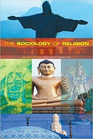 The Sociology of Religion: Theoretical and Comparative Perspectives by Malcolm Hamilton
