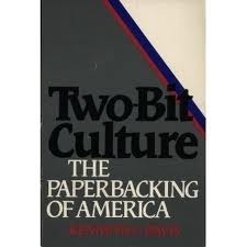 Two-Bit Culture: The Paperbacking of America by Joann Giusto-Davis, Kenneth C. Davis