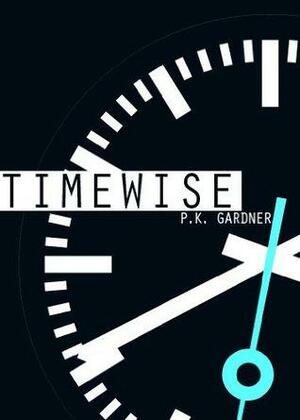 Timewise by P.K. Gardner
