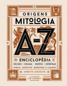 Origens da Mitologia by Annette Giesecke, Jim Tierney