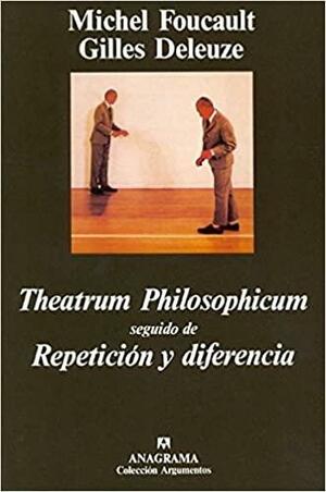 Theatrum Philosophicum, seguido de Repetición y diferencia by Gilles Deleuze, Michel Foucault