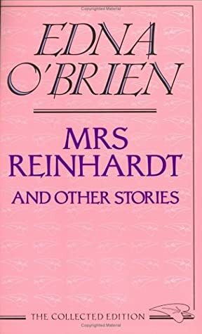 Mrs Reinhardt: and other stories. by Edna O'Brien