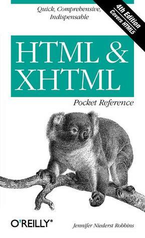 HTML & XHTML Pocket Reference: Quick, Comprehensive, Indispensible by Jennifer Niederst Robbins