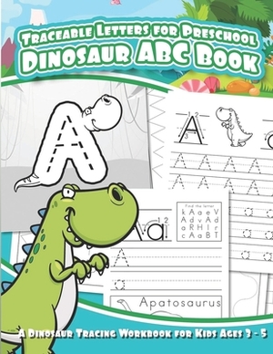 Traceable Letters for Preschool Dinosaur ABC Book by Freind