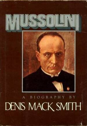 Mussolini by Denis Mack Smith