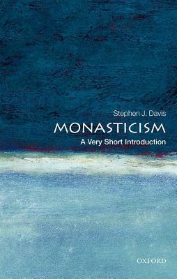 Monasticism: A Very Short Introduction by Stephen J. Davis