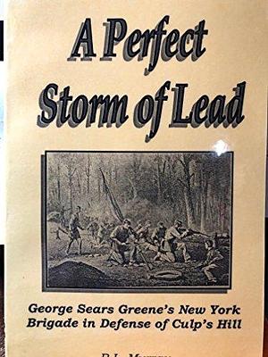 "A Perfect Storm of Lead": George Sears Greene and His New York Brigade in Defense of Culp's Hill by Raymond L. Murray