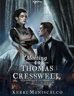 Meeting Thomas Cresswell by Kerri Maniscalco