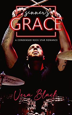 Sinner's Grace: A Condensed Rock Star Romance by Vera Black