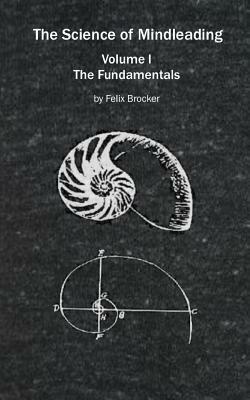 The Science of Mindleading: The Fundamentals by Felix Brocker