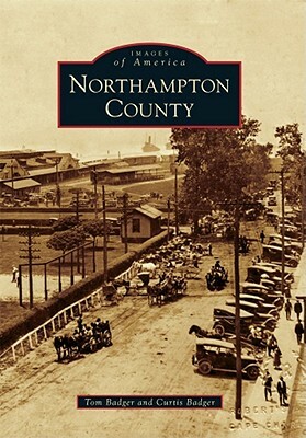 Northampton County by Curtis Badger, Tom Badger