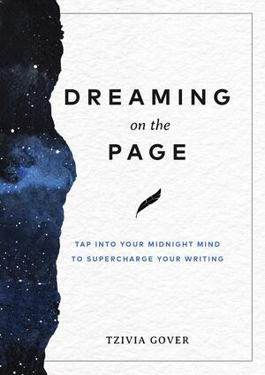 Dreaming on the Page: A Handbook for Writers and Creative Souls by Tzivia Gover