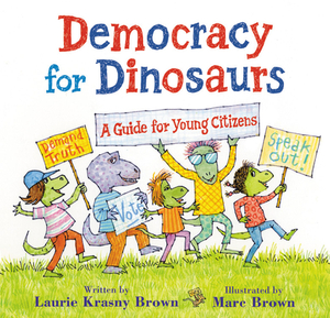 Democracy for Dinosaurs: A Guide for Young Citizens by Laurie Krasny Brown, Marc Brown