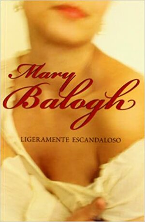 Ligeramente escandaloso by Mary Balogh