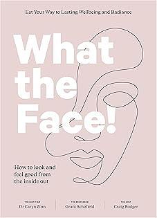 What the Face!  by Grant Schofield, Dr Caryn Zinn, Craig Rodger