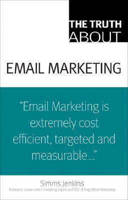 The Truth about Email Marketing by Simms Jenkins