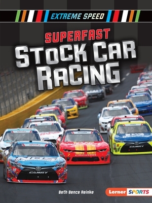 Superfast Stock Car Racing by Beth Bence Reinke