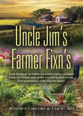 Uncle Jim's Farmer Fixn's by Jennifer Lincoln, Uncle Jim