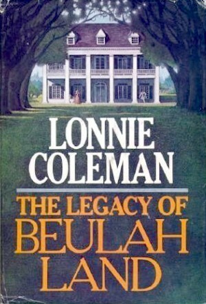 The Legacy of Beulah Land by Lonnie Coleman