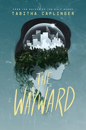 The Wayward by Tabitha Caplinger