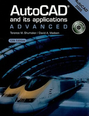 AutoCAD and Its Applications: Advanced: AutoCAD 2005 [With CDROM] by Terence M. Shumaker, David A. Madsen