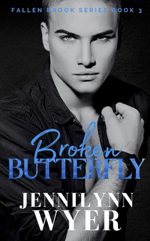 Broken Butterfly by Jennilynn Wyer
