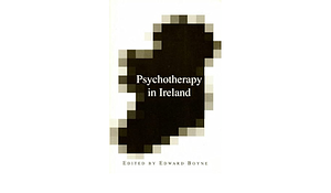 Psychotherapy in Ireland by Edward Boyne