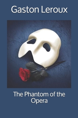 The Phantom of the Opera by Gaston Leroux