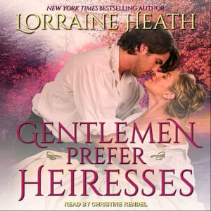 Gentlemen Prefer Heiresses by Lorraine Heath