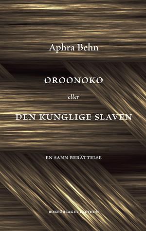 Oroonoko eller Den kunglige slaven by Aphra Behn